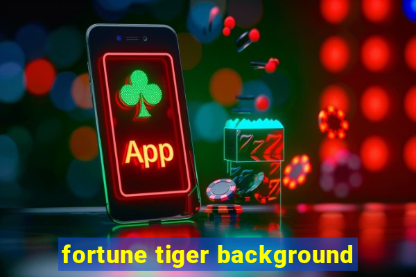 fortune tiger background